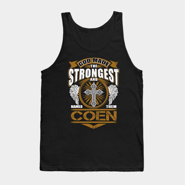 Coen Name T Shirt - God Found Strongest And Named Them Coen Gift Item Tank Top by reelingduvet